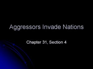 Aggressors Invade Nations Chapter 31 Section 4 Introduction