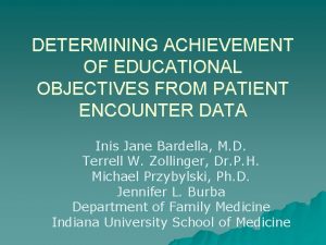 DETERMINING ACHIEVEMENT OF EDUCATIONAL OBJECTIVES FROM PATIENT ENCOUNTER