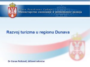 Razvoj turizma u regionu Dunava Dr Goran Petkovi