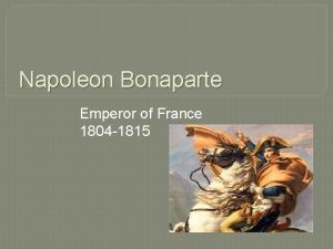 Napoleon Bonaparte Emperor of France 1804 1815 Fun