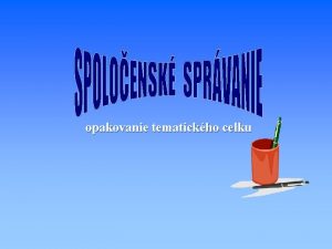 opakovanie tematickho celku Obsah Stolovanie Obleenie Verblna a