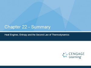 Chapter 22 Summary Heat Engines Entropy and the