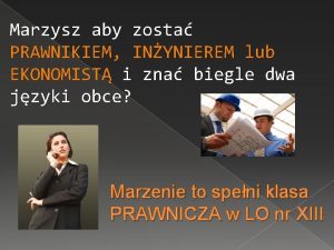 Marzysz aby zosta PRAWNIKIEM INYNIEREM lub EKONOMIST i