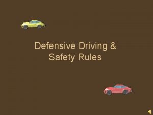 Defensive Driving Safety Rules RESTRAINT SAFETY Seat Belt