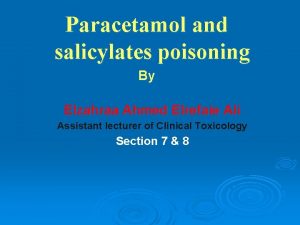 Paracetamol and salicylates poisoning By Elzahraa Ahmed Elrefaie