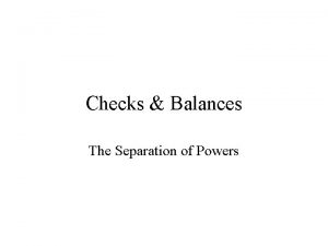 Checks Balances The Separation of Powers The Madisonian