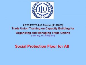 ACTRAVITCILO Course A 106025 Trade Union Training on