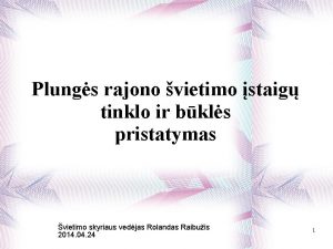 Plungs rajono vietimo staig tinklo ir bkls pristatymas