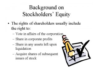 Background on Stockholders Equity The rights of shareholders