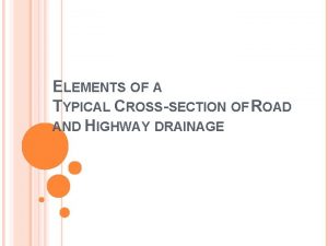 ELEMENTS OF A TYPICAL CROSSSECTION OF ROAD AND