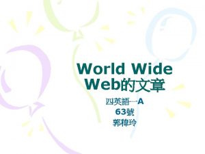 The future of WorldWideWeb Although the majority of