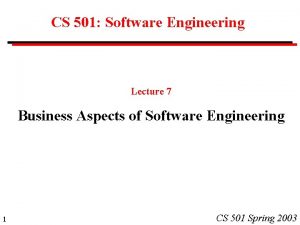 CS 501 Software Engineering Lecture 7 Business Aspects
