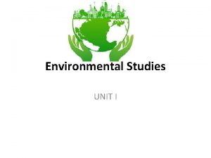 Environmental Studies UNIT I Definition Environmental Protection Act
