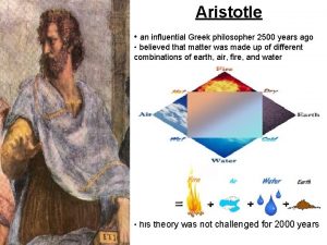 Aristotle an influential Greek philosopher 2500 years ago