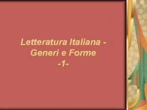 Letteratura Italiana Generi e Forme 1 Letteratura di