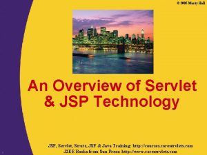 2005 Marty Hall An Overview of Servlet JSP