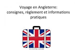 Voyage en Angleterre consignes rglement et informations pratiques