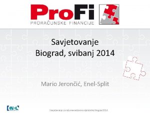 Savjetovanje Biograd svibanj 2014 Mario Jeroni EnelSplit Savjetovanje