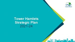 Tower Hamlets Strategic Plan 2021 24 Strategic Plan