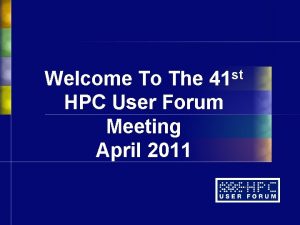 st 41 Welcome To The HPC User Forum