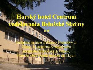 Horsk hotel Centrum vzdelvania Belusk Slatiny Nachdza na