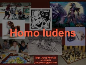 Homo ludens Mgr Juraj Penk uo 320564 juraj