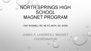 NORTH SPRINGS HIGH SCHOOL MAGNET PROGRAM 7447 ROSWELL