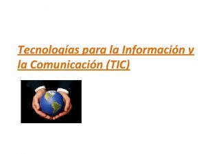 Tecnologas para la Informacin y la Comunicacin TIC