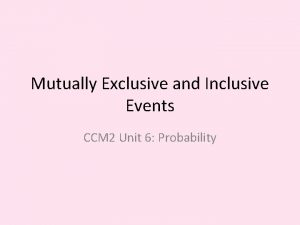 Mutually Exclusive and Inclusive Events CCM 2 Unit