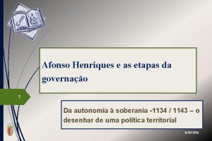 Afonso Henriques e as etapas da governao 1