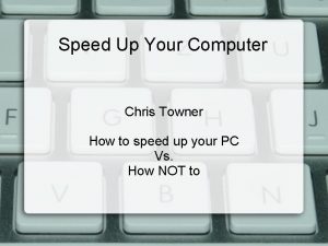 Speed Up Your Computer Chris Towner How to