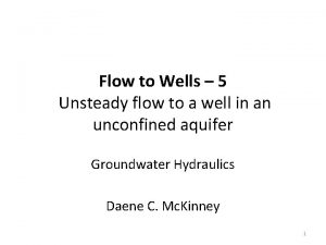 Flow to Wells 5 Unsteady flow to a