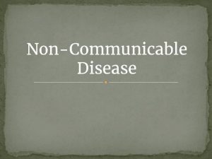 NonCommunicable Disease Definition Noncommunicable diseases also known as