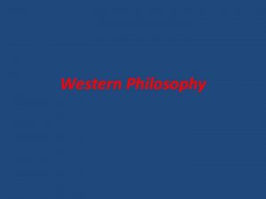 Western Philosophy 1 Introduction Western Philosophy the rational