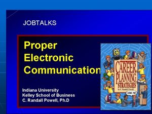 JOBTALKS Proper Electronic Communication Indiana University Kelley School