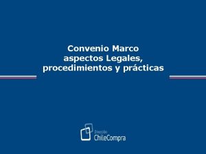 Convenio Marco aspectos Legales procedimientos y prcticas Objetivo