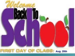 Aug 20 th WELCOME TO OUR CLASSROOM Mrs