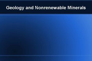 Geology and Nonrenewable Minerals Geology science devoted to