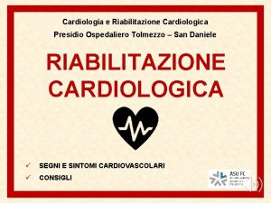 Cardiologia e Riabilitazione Cardiologica Presidio Ospedaliero Tolmezzo San