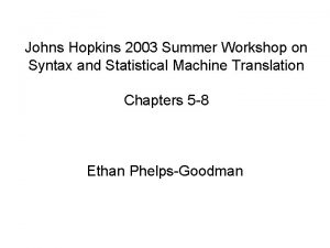 Johns Hopkins 2003 Summer Workshop on Syntax and