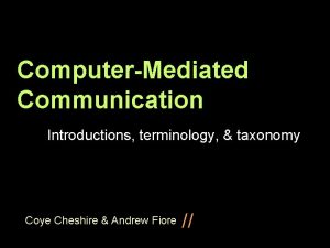 ComputerMediated Communication Introductions terminology taxonomy Coye Cheshire Andrew