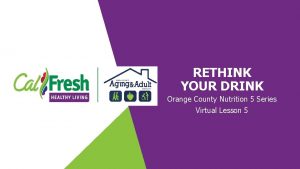 RETHINK YOUR DRINK Orange County Nutrition 5 Series