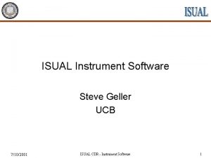 ISUAL Instrument Software Steve Geller UCB 7102001 ISUAL