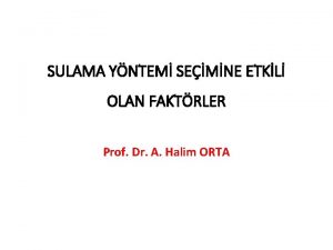 SULAMA YNTEM SEMNE ETKL OLAN FAKTRLER Prof Dr