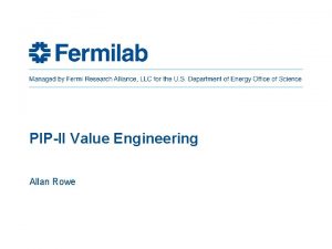 PIPII Value Engineering Allan Rowe Value Engineering Execution