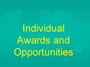 Individual Awards and Opportunities Proficiency Awards u Based