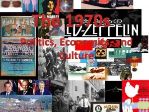 The 1970 s Politics Economics and Culture Politics