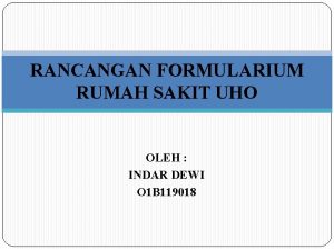 RANCANGAN FORMULARIUM RUMAH SAKIT UHO OLEH INDAR DEWI