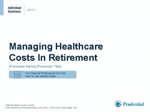 Managing Healthcare Costs In Retirement Presenter Name Presenter