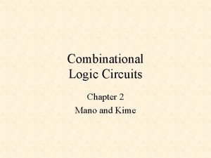 Combinational Logic Circuits Chapter 2 Mano and Kime